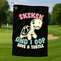SKSKSK And I Oop Save A Turtle Vintage Golf Towel