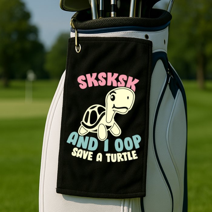 SKSKSK And I Oop Save A Turtle Vintage Golf Towel