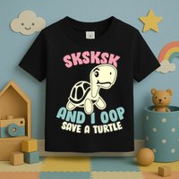 SKSKSK And I Oop Save A Turtle Vintage Toddler T-Shirt