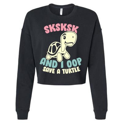 SKSKSK And I Oop Save A Turtle Vintage Cropped Pullover Crew