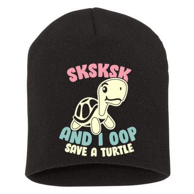 SKSKSK And I Oop Save A Turtle Vintage Short Acrylic Beanie