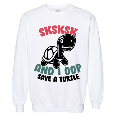 SKSKSK And I Oop Save A Turtle Vintage Garment-Dyed Sweatshirt