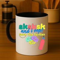 SKSKSK And I oop Save the Turtles Mug