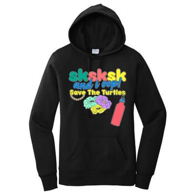 SKSKSK And I oop Save the Turtles Women's Pullover Hoodie