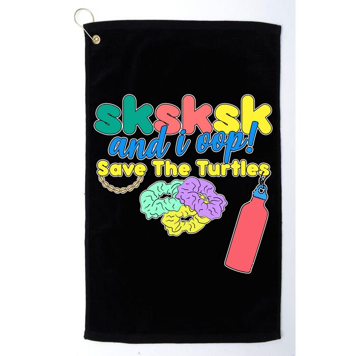 SKSKSK And I oop Save the Turtles Golf Towel
