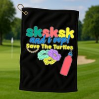 SKSKSK And I oop Save the Turtles Golf Towel