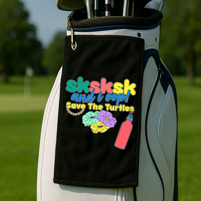 SKSKSK And I oop Save the Turtles Golf Towel