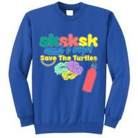SKSKSK And I oop Save the Turtles Sweatshirt