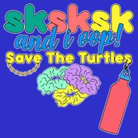 SKSKSK And I oop Save the Turtles T-Shirt