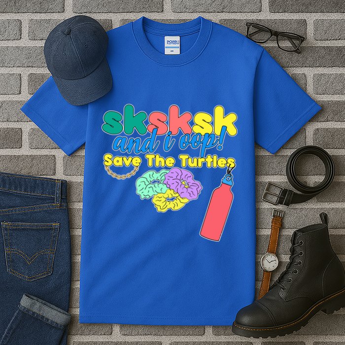 SKSKSK And I oop Save the Turtles Tall T-Shirt