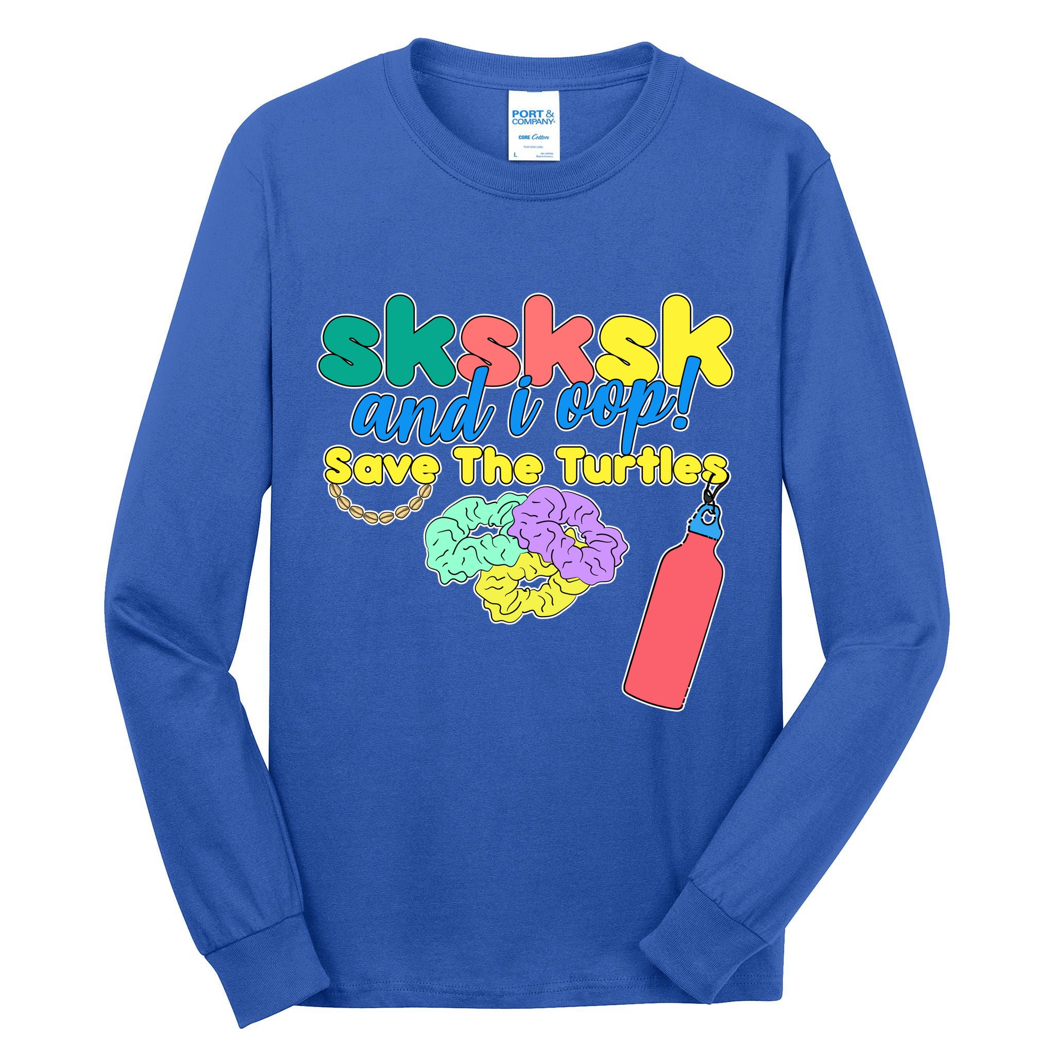 SKSKSK And I oop Save the Turtles Tall Long Sleeve T-Shirt