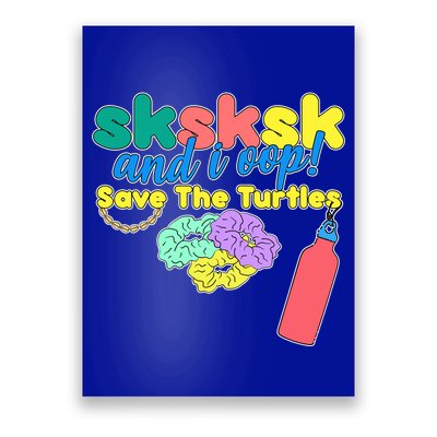 SKSKSK And I oop Save the Turtles Poster