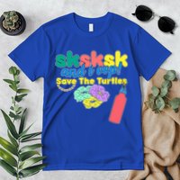 SKSKSK And I oop Save the Turtles Premium T-Shirt