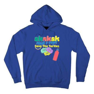 SKSKSK And I oop Save the Turtles Tall Hoodie