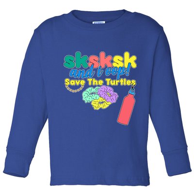 SKSKSK And I oop Save the Turtles Toddler Long Sleeve Shirt