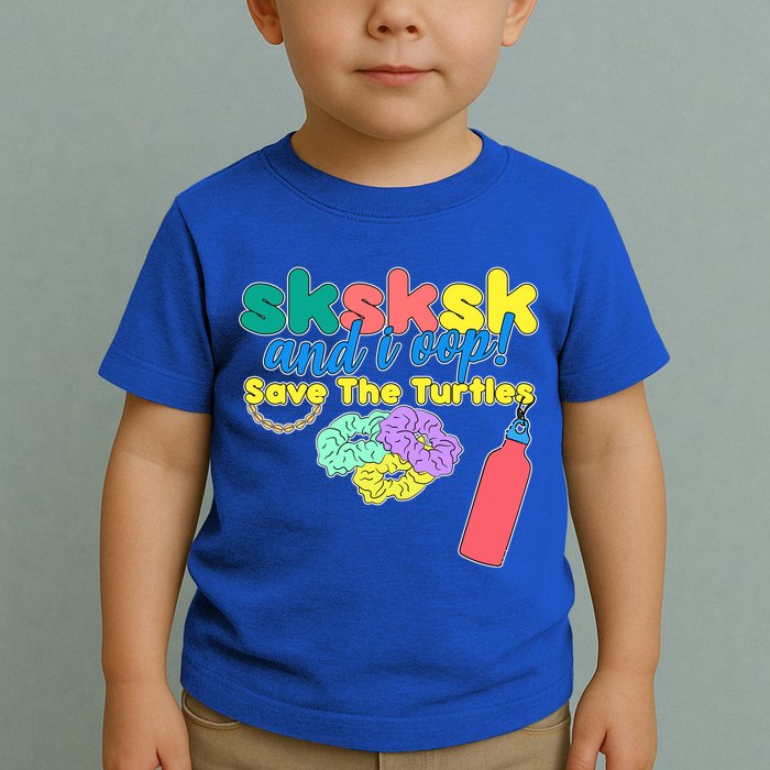 SKSKSK And I oop Save the Turtles Toddler T-Shirt