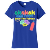 SKSKSK And I oop Save the Turtles Women's T-Shirt