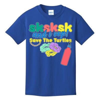 SKSKSK And I oop Save the Turtles Kids T-Shirt