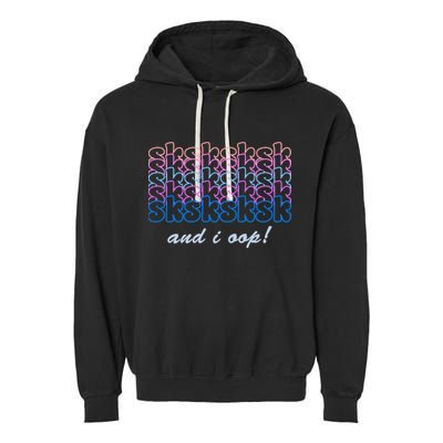 SKSKSKSK And I Oop Garment-Dyed Fleece Hoodie