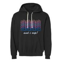 SKSKSKSK And I Oop Garment-Dyed Fleece Hoodie