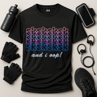 SKSKSKSK And I Oop Performance Shirt