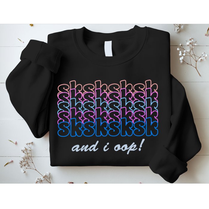 SKSKSKSK And I Oop Sweatshirt