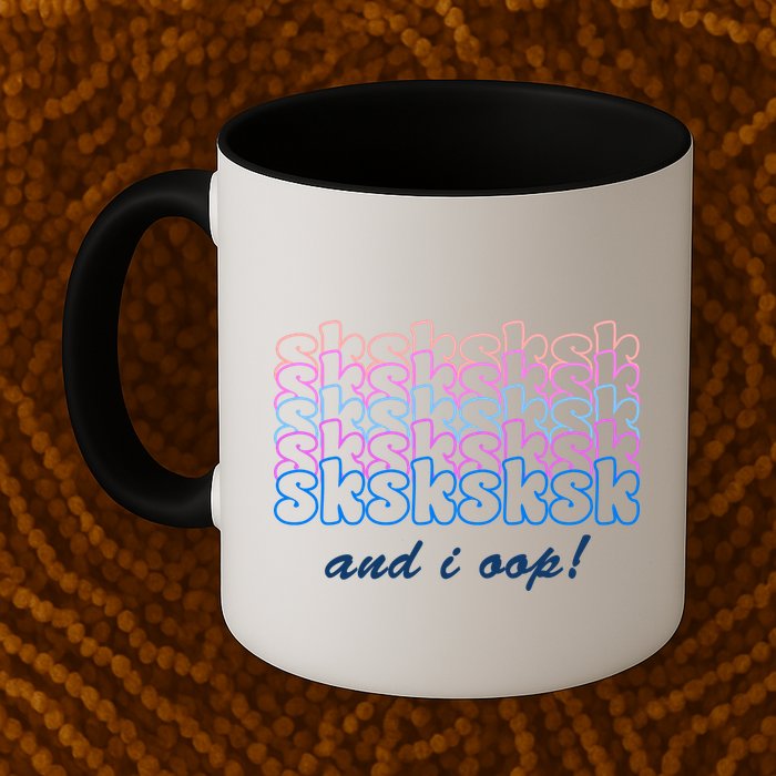 SKSKSKSK And I Oop Mug