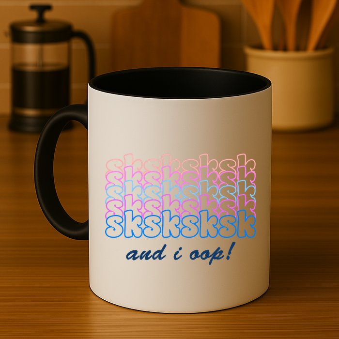 SKSKSKSK And I Oop Mug