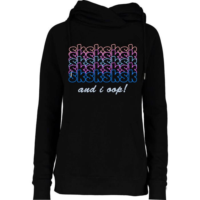 SKSKSKSK And I Oop Womens Funnel Neck Pullover Hood