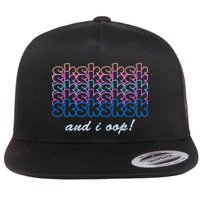 SKSKSKSK And I Oop Flat Bill Trucker Hat