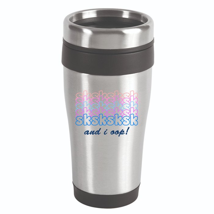 SKSKSKSK And I Oop 16oz Travel Tumbler