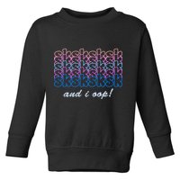 SKSKSKSK And I Oop Toddler Sweatshirt