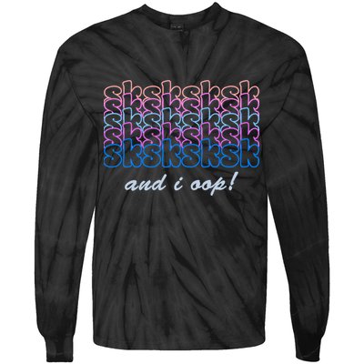 SKSKSKSK And I Oop Tie-Dye Long Sleeve Shirt