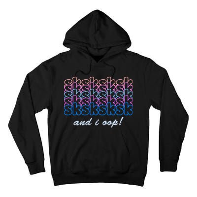 SKSKSKSK And I Oop Tall Hoodie