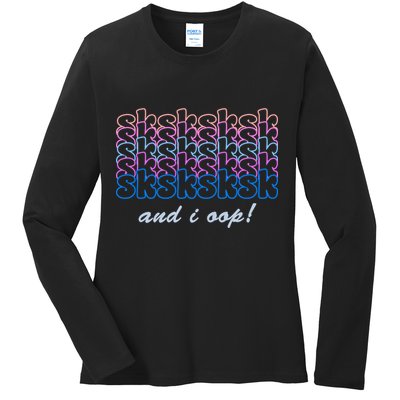 SKSKSKSK And I Oop Ladies Long Sleeve Shirt