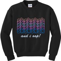 SKSKSKSK And I Oop Kids Sweatshirt
