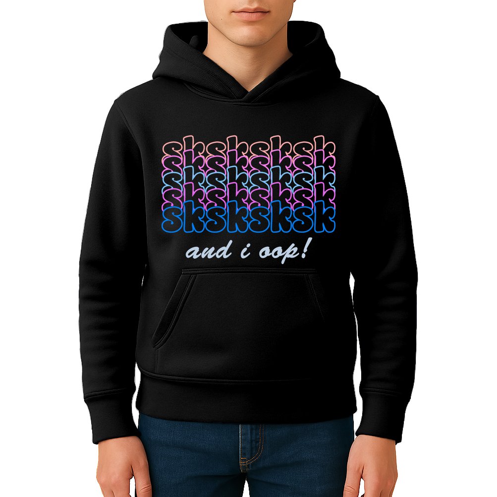 SKSKSKSK And I Oop Kids Hoodie