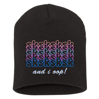 SKSKSKSK And I Oop Short Acrylic Beanie