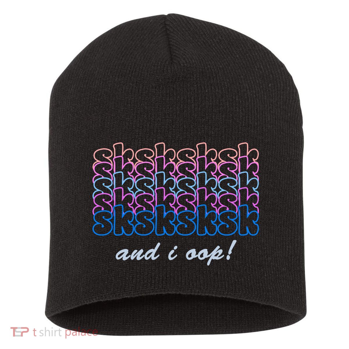 SKSKSKSK And I Oop Short Acrylic Beanie