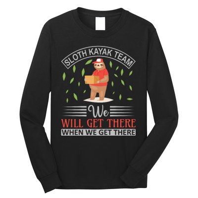 Sloth Kayak Team We Will Get There When We Get There Long Sleeve Shirt