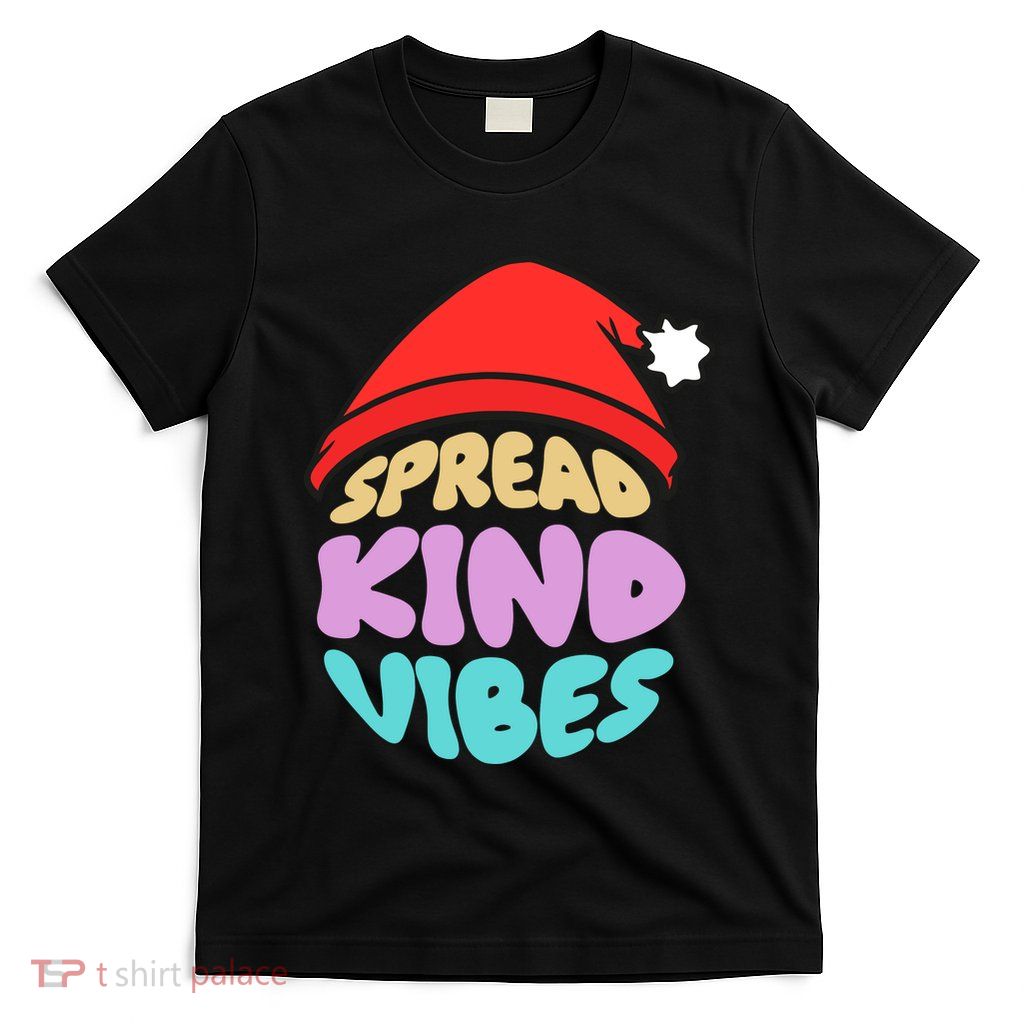 Spread Kind Vibes Funny Christmas Santa Hat Happy Unity T-Shirt