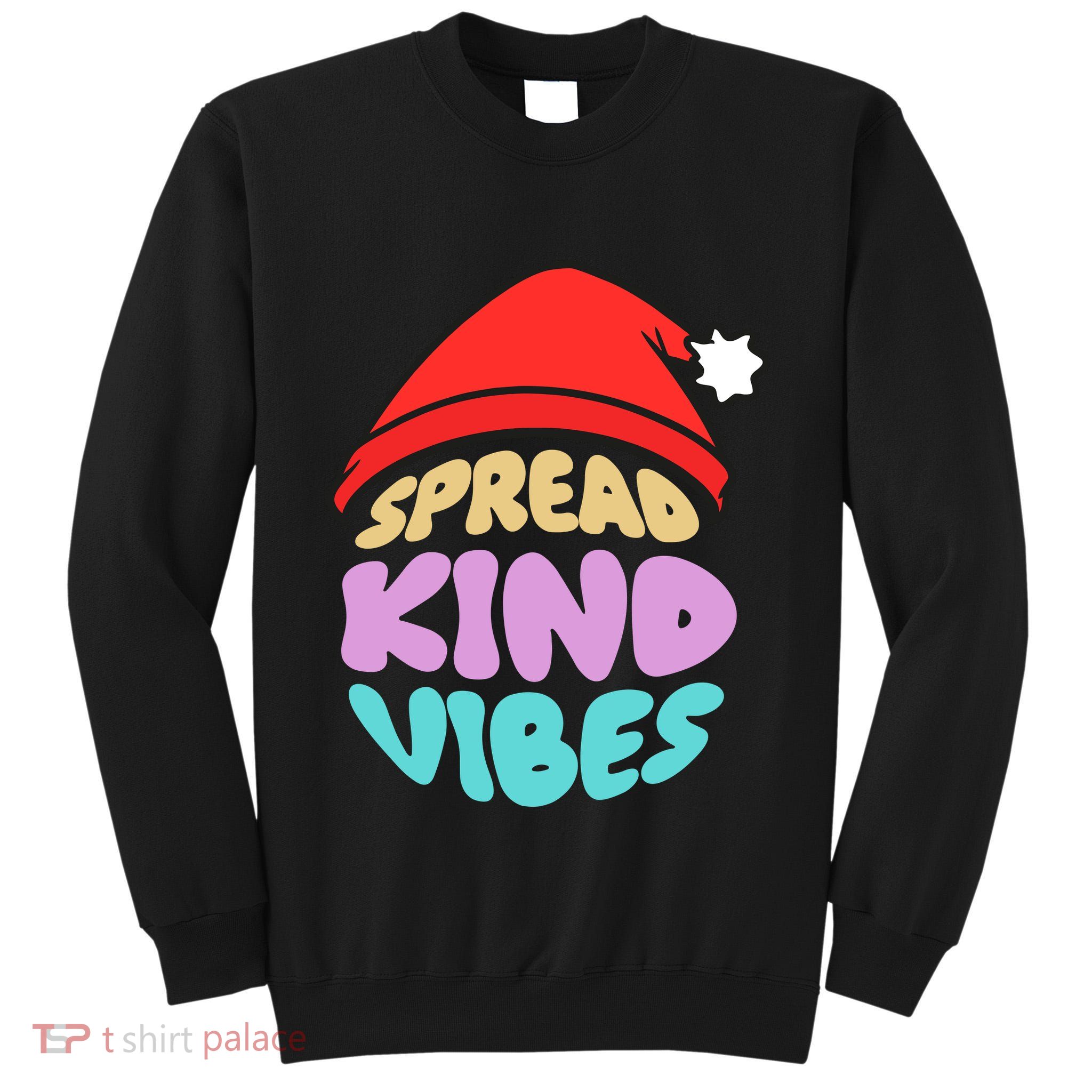 Spread Kind Vibes Funny Christmas Santa Hat Happy Unity Tall Sweatshirt