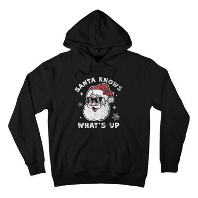 Santa Knows What's Up Funny Christmas Santa Claus Xmas Tall Hoodie