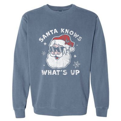 Santa Knows What's Up Funny Christmas Santa Claus Xmas Garment-Dyed Sweatshirt