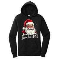 Santa Knows YouVe Been A Bitch Adult Humor Christmas Party Women's Pullover Hoodie