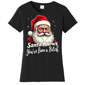 Santa Knows YouVe Been A Bitch Adult Humor Christmas Party Women's T-Shirt