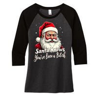 Santa Knows YouVe Been A Bitch Adult Humor Christmas Party Women's Tri-Blend 3/4-Sleeve Raglan Shirt