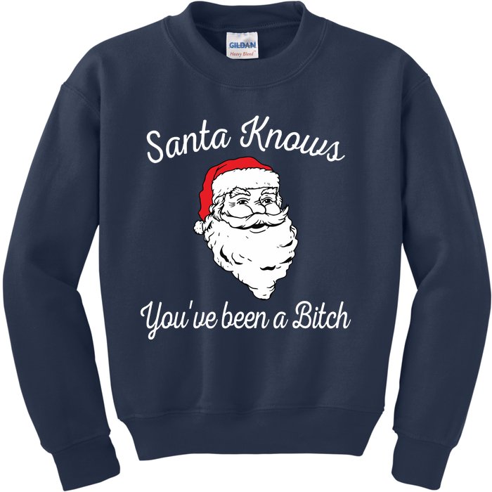 Santa Knows Youve Been A Bitch Offensive Funny Kids Sweatshirt