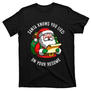 Santa Knows You Lied On Your Resume  T-Shirt