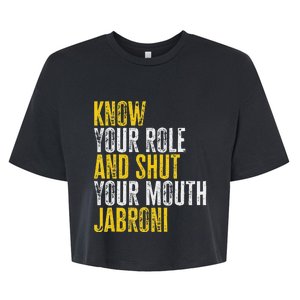 saying Know Your Role and Shut Your Mouth Jabroni Bella+Canvas Jersey Crop Tee